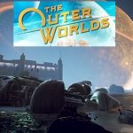 Обзор игры The Outer Worlds 2019 года похожей на Fallout 4 и Fallout: New Vegas